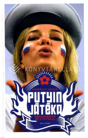 Kép: Putyin játéka - Oroszország és a futball   