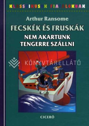 Kép: Fecskék és fruskák - Nem akartunk tengerre szállni - Klasszikusok fiataloknak