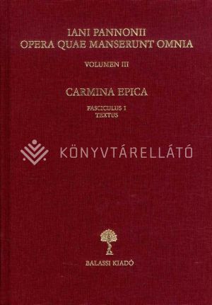 Kép: Iani Pannonii Opera Quae Manserunt Omnia volumen III. -  Carmina Epica  (Fasciculus 1 Textus)