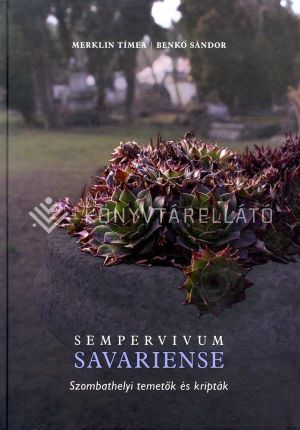 Kép: Sempervivum Savariense - Szombathelyi temetők és kripták