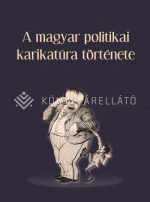 Kép: A magyar politikai karikatúra története