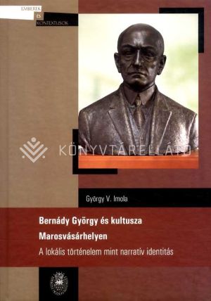 Kép: Bernády György és kultusza Marosvásárhelyen + CD melléklet