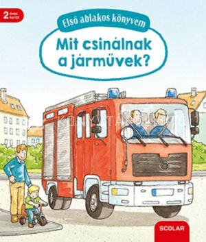 Kép: Mit csinálnak a járművek? - Első ablakos könyvem