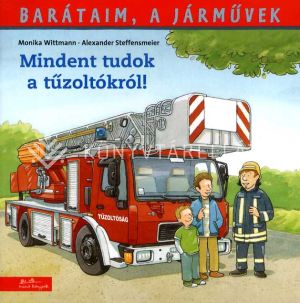 Kép: Mindent tudok a tűzoltókról! - Barátaim, a járművek 1.