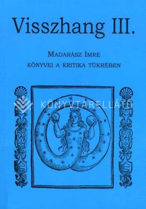 Kép: Visszhang III. - Madarász Imre könyvei a kritika tükrében