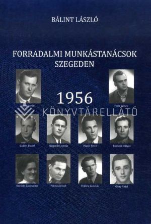 Kép: Forradalmi munkástanácsok Szegeden - 1956
