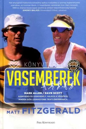 Kép: Vasemberek - Dave Scott - Mark Allen - Minden idők legnagyobb triatlonpárharca