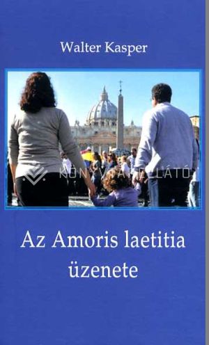 Kép: Az Amoris laetitia üzenete - Megfontolások Ferenc pápa dokumentumáról