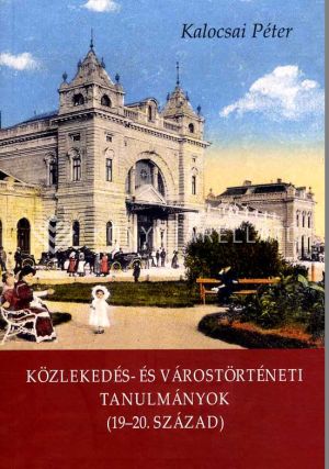Kép: Közlekedés- és várostörténeti tanulmányok (19-20. sz.)