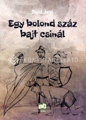 Kép: Egy bolond száz bajt csinál