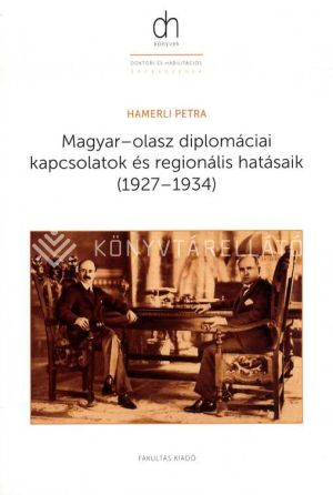 Kép: Magyar-olasz diplomáciai kapcsolatok és regionális hatásaik 1927-1934