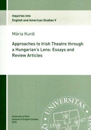 Kép: Approaches to Irish Theatre through a Hungarian’s Lens: Essays and Review Articles