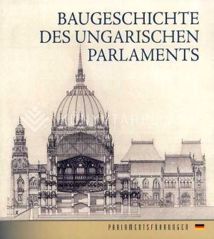 Kép: Az Országház építéstörténete (német)