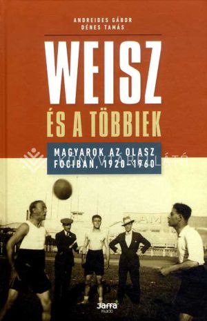 Kép: Weisz és a többiek - Magyarok az olasz fociban (1920-1960)