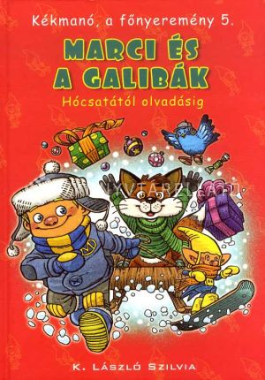 Kép: Marci és a galibák - Hócsatától olvadásig (Kékmanó, a főnyeremény 5.)