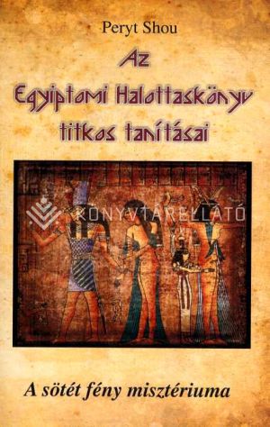 Kép: Az Egyiptomi Halottaskönyv titkos tanításai – A sötét  fény misztériuma