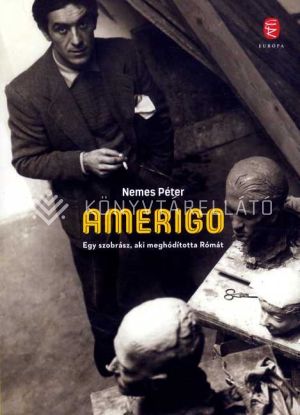 Kép: Amerigo  - Egy szobrász, aki meghódította Rómát