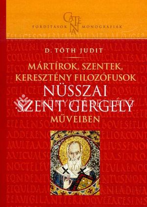 Kép: Mártírok,szentek, keresztény filozófusok Nüsszai Szent Gergely műveiben