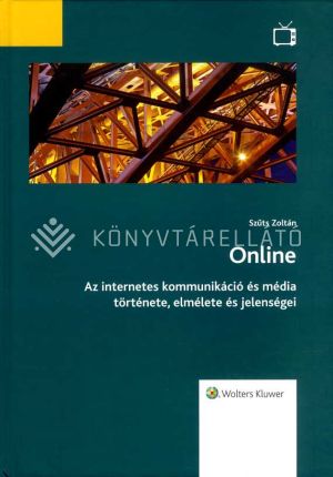 Kép: Online. Az internetes kommunikáció és média története, elmélete és jelenségei