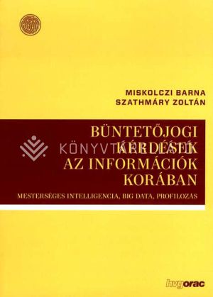 Kép: Büntetőjogi kérdések az információ korában: Mesterséges intelligencia, Big Data, profilozás