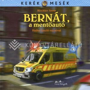 Kép: Bernát, a mentőautó - Kerék mesék