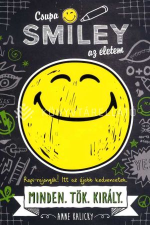 Kép: Csupa SMILEYŽ az életem. Minden.Tök.Király. (Csupa SMILEY az életem 1.)