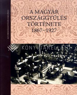 Kép: A magyar országgyűlés története 1867–1927