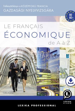 Kép: Le français économique de A a Z Felkészítőkönyv a középfokú francia gazdasági nyelvvizsgára