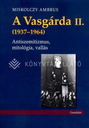 Kép: A Vasgárda II. (1937–1964)