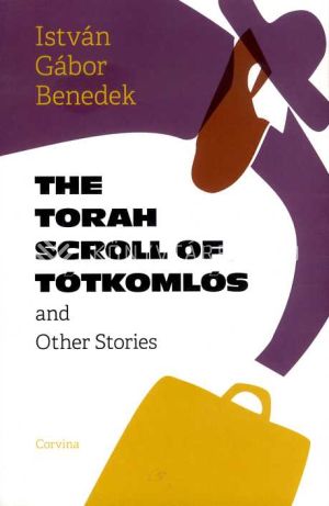 Kép: The Torah Scroll of Tótkomlós and Other Stories