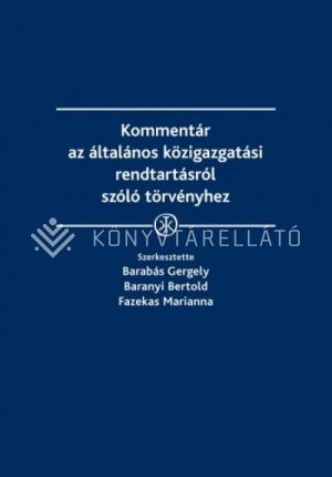 Kép: Kommentár az általános közigazgatási rendtartásról szóló törvényhez : kommentár az általános közigazgatási rendtartásról szóló 2016. évi CL. Törvényhez