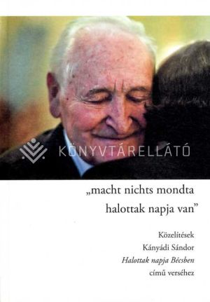 Kép: macht nichts mondta/halottak napja van. Közelítések Kányádi Sándor Halottak napja Bécsben című verséhez