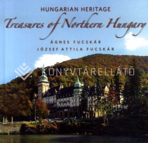 Kép: Treasures of Northern Hungary - Hungarian heritage