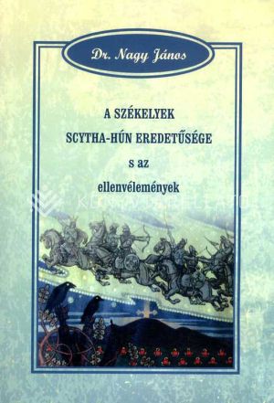 Kép: A székelyek Scytha-Hún eredetűsége s az  ellenvélemények