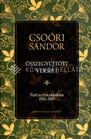 Kép: Csoóri Sándor összegyűjtött versei I. - Poétai útkeresések 1951–1967