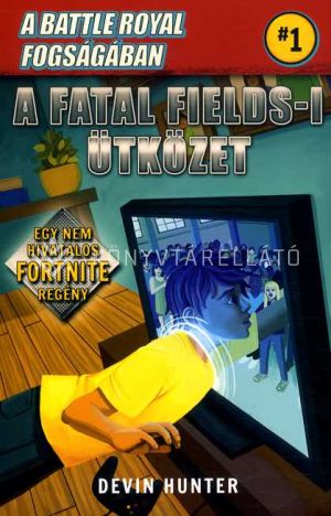 Kép: Battle Royal fogságában 1 - A Fatal Fields-i ütközet - Egy nem hivatalos Fortnite regény