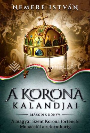 Kép: A magyar Szent Korona története Mohácstól a reformkorig - A Korona kalandjai 2.