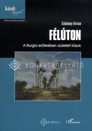 Kép: Félúton - A liturgia erőterében született írások