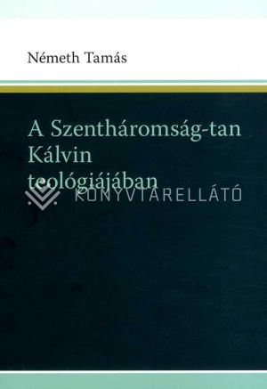 Kép: A Szentháromság-tan Kálvin teológiájában