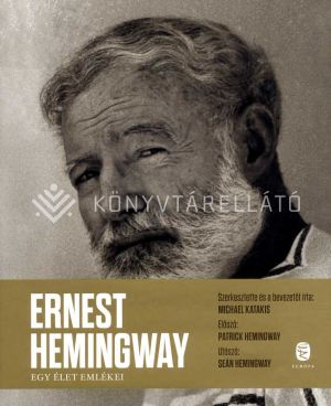 Kép: Ernest Hemingway  - Egy élet emlékei