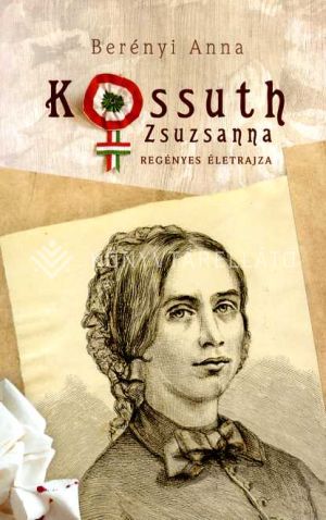 Kép: Kossuth Zsuzsanna regényes életrajza