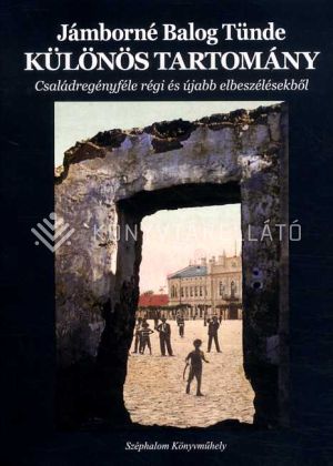 Kép: Különös tartomány - Családregényféle régi és újabb elbeszélésekből