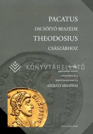 Kép: Pacatus dicsőítő beszéde Theodosius császárhoz