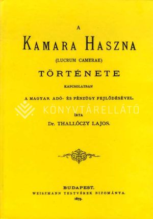 Kép: A kamara haszna (lucrum camerae) története kapcsolatban a magyar adó- és pénzügy fejlődésével