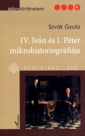 Kép: IV. Iván és I. Péter mikrohistoriográfiája