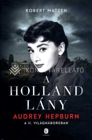 Kép: A holland lány - Audrey Hepburn a II. világháborúban