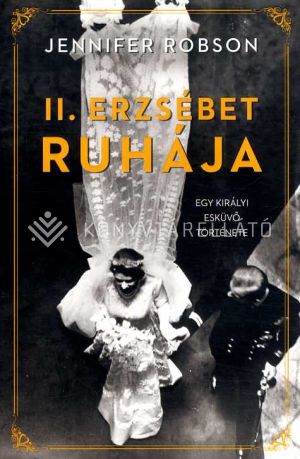 Kép: II. Erzsébet ruhája: egy királyi esküvő története