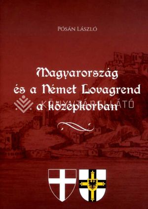 Kép: Magyarország és a Német Lovagrend a középkorban