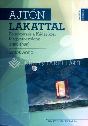 Kép: Ajtón lakattal - Zeneszerzés a Kádár-kori Magyarországon (1956-1989)