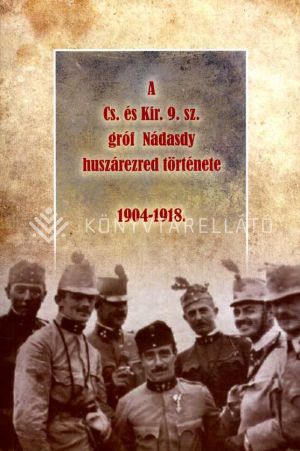 Kép: A Cs. és Kir. 9. sz. gróf Nádasdy huszárezred története 1904-1918.